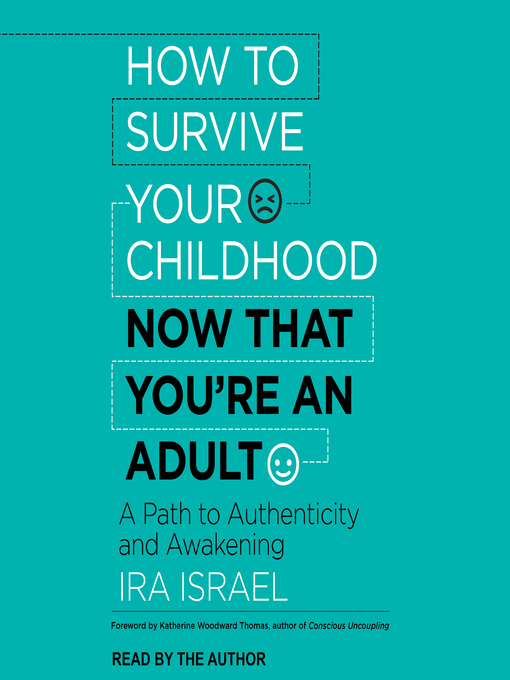 Title details for How to Survive Your Childhood Now That You're an Adult by Ira Israel - Available